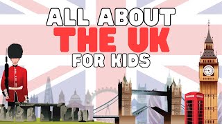 All about the UK for Kids