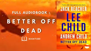 Better Off Dead Novel Jack Reacher novel by Lee Child  [FULL AUDIOBOOK ]