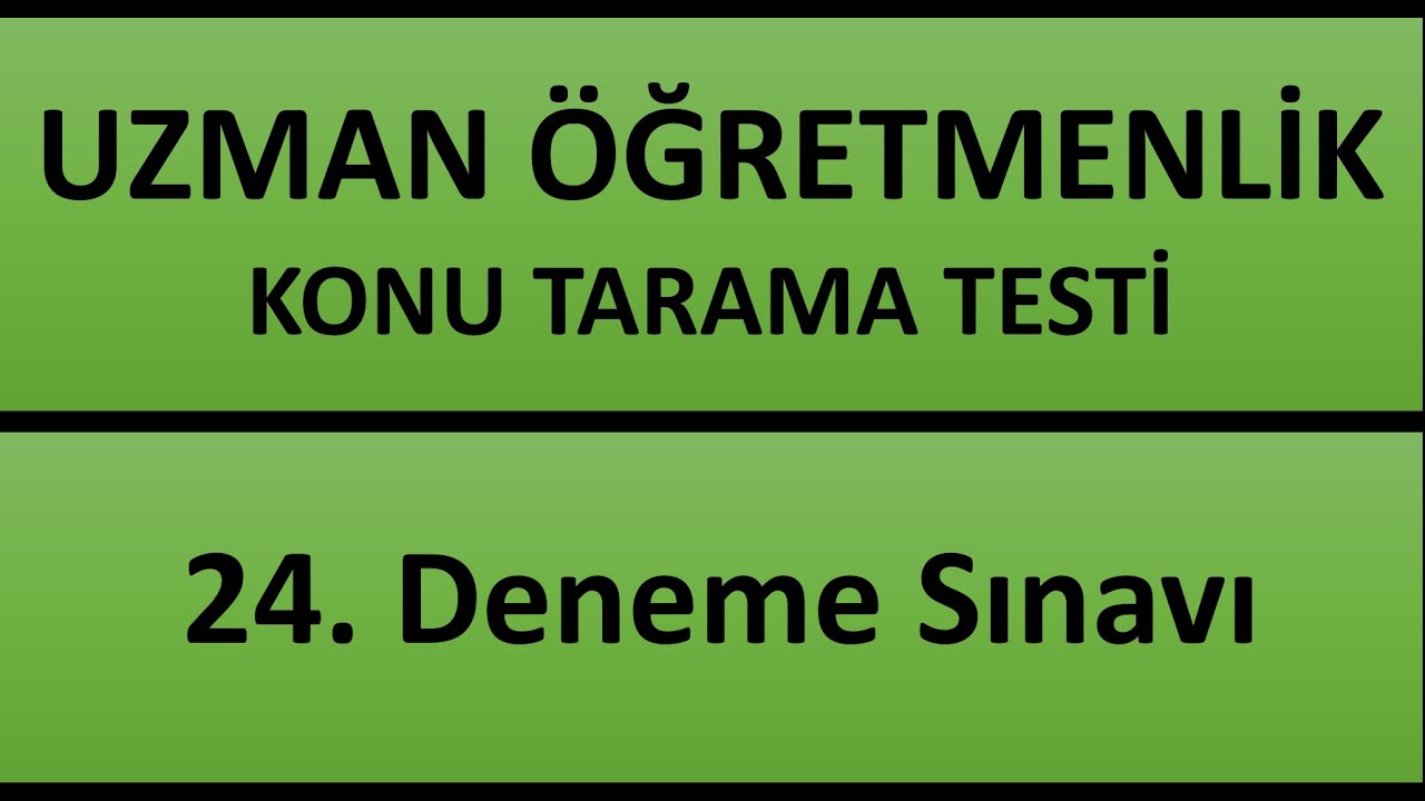 24. Deneme : Uzman Öğretmenlik - Konu Tarama Testi - YouTube