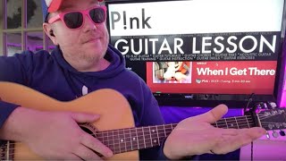 How To Play When I Get There - P!nk Guitar Tutorial (Beginner Lesson!)