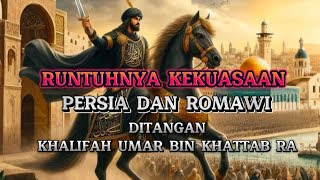 RUNTUHNYA KEKUASAAN PERSIA DAN ROMAWI DITANGAN KHALIFAH UMAR BIN KHATTAB RA - Ustadz Abu Humairoh