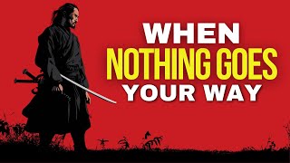 What To Do When Everything is Against You | Miyamoto Musashi