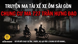 Truyện ma tài xế Sài Gòn: Đêm kinh hoàng trong chung cư nổi tiếng có ma #chuyenma