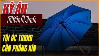 Kỳ Án Trung Quốc: Chiếc Ô Xanh | Án Bí Ẩn