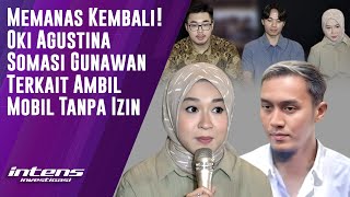 Oki Agustina Somasi Gunawan Terkait Ambil Mobil Tanpa Izin