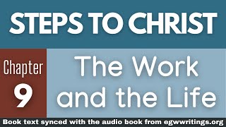 Steps to Christ – Chapter 09 – The Work and the Life