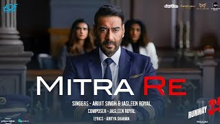 Mitra Re (LYRICS) - Arijit Singh | Jasleen Royal | Runway 34 | Amitabh B, Ajay Devgn, Rakul Preet