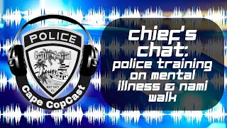 Chief's Chat #3: Police Training on Mental Illness & Upcoming NAMI Walk
