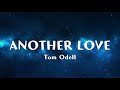 Tom Odell - ANOTHER LOVE (Lyrics)