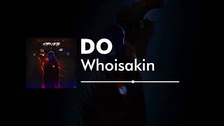 WhoisAkin - DO (Audio Visual)