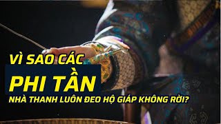 Vì sao các phi tần nhà Thanh luôn đeo hộ giáp không rời?