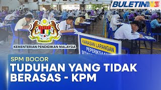 SPM 2024 | KPM Nafi Kertas Peperiksaan Sejarah Bocor