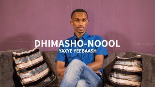 Dhimasho Nool (Hees) :: Yaxye Yeebaash