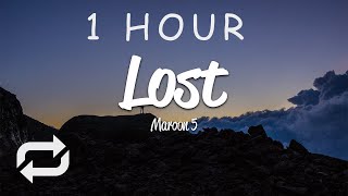 [1 HOUR 🕐 ] Maroon 5 - Lost (Lyrics)