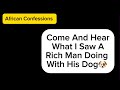 Come And Hear What I Saw A Rich Man Doing With His Dog 🐶 confession
