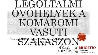 Ábrahám Tamás - Légoltalmi óvóhelyek a komáromi vasúti szakaszon