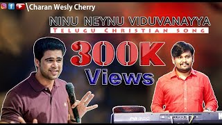 Ninnu Nenu Viduvanayya || Raj Prakash Paul || Charan Wesly Cherry