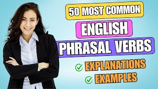 Master 50 Most Common English Phrasal Verbs! (Meanings & Examples)