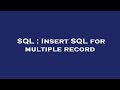 SQL : Insert SQL for multiple record