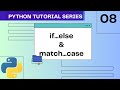 IF ... ELSE, TERNARY OPERATOR & MATCH ... CASE in Python | #08 Python Tutorial