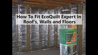 How to fit EcoQuilt Reflective Multifoil Insulation to Roofs, Walls \u0026 Floors less space