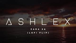 Zara Sa (Lofi Flip) | Ashlex