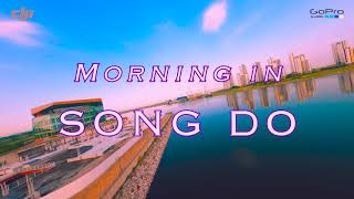 [EP.22] Morning in SongDO (송도의 아침: 송도워터프론트/송도아크베이 전경)