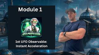 The UFO Professor: What Are UFOs? | Module 1 – Intro to the 5 Observables and Instant Acceleration