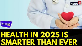 Health In 2025 Is Smarter Than Ever, Healthcare Takes Center Stage | The Breakfast Club | News18