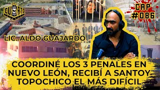 Fui Coordinador de los 3 Penales de Nuevo León | El Cuarto Incómodo - CAP #086