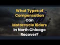 What Types of Compensation Can Motorcycle Riders in North Chicago Recover?