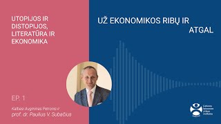 E1 | Utopijos ir distopijos, literatūra ir ekonomika | Paulius V. Subačius