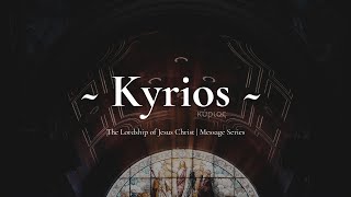 Kyrios - The Lordship of Christ - PROVE IT