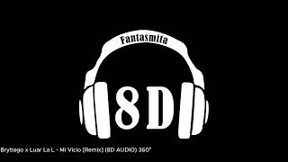 Brytiago x Luar La L - Mi Vicio [Remix] (8D AUDIO) 360°