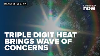 Bakersfield's forecast heats up: Triple digits bring wave of concerns