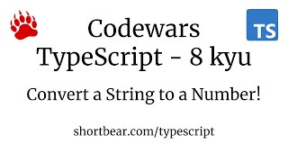 Codewars - Typescript - Convert a String to a Number!