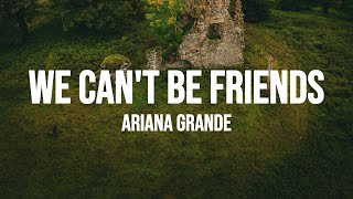 Ariana Grande - we can't be friends (Lyrics)