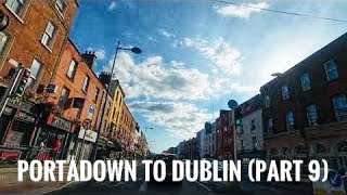 PORTADOWN TO DUBLIN (DRIVING TOUR 4K) Part 9