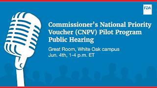 Commissioner’s National Priority Voucher (CNPV) Pilot Program Public Hearing