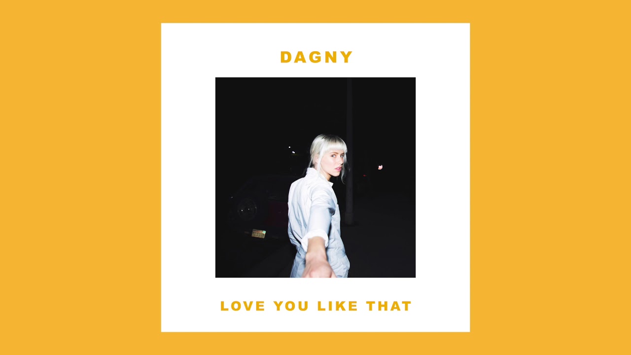 Dagny Love You Like That Audio Youtube