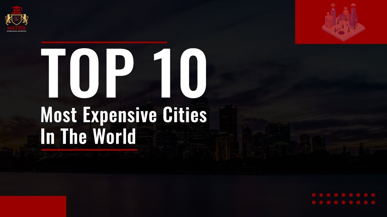 Top 10 Most Expensive Cities In The World To Live In 2023 - YouTube