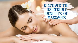 DISCOVER the incredible BENEFITS of MASSAGES for your WELL BEING