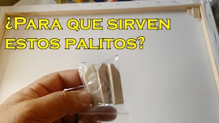 Para que sirven los palitos que traen los lienzos o bastidores?