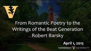 “From Romantic Poetry to the Writings of the Beat Generation” Robert Barsky, 4.1.2015