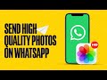 Send High Quality Photos on WhatsApp