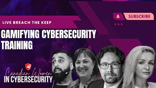 Canadian Women in Cybersecurity 2021 | Gamifying Cybersecurity Training LIVE Breach the Keep