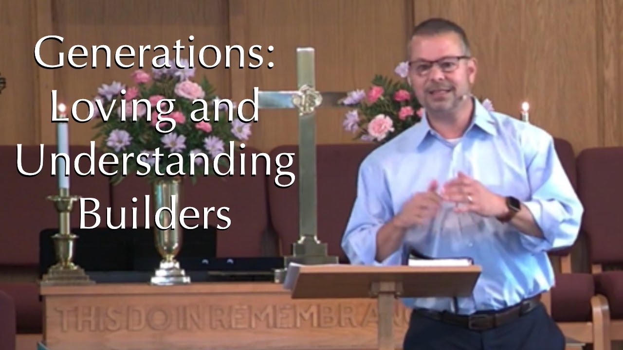 Generations Loving And Understanding Builders Youtube