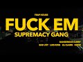 FUCK EM - SUPREMACY GANG FT. Cally Entre , Lexus (Official Video)