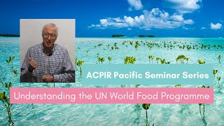 Pacific Seminar Series | Understanding the UN World Food Programme