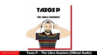 Tasos P. - The Libra Sessions (Compilation//Official Audio)